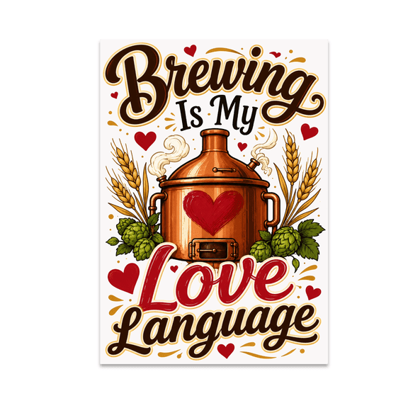 Brewing Is My Love Language - Craft Beer Enthusiast - 13x19 Poster Print