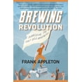 thumbnail image 1 of Brewing Revolution: Pioneering the Craft Beer Movement (Paperback), 1 of 1