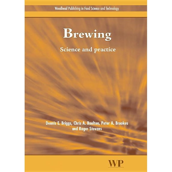 Brewing: Science and Practice Woodhead Publishing Series in Food Science, Technology and Nutrition Hardcover 1855734907 9781855734906 D E Briggs, P A Brookes, R Stevens, C A Boulton