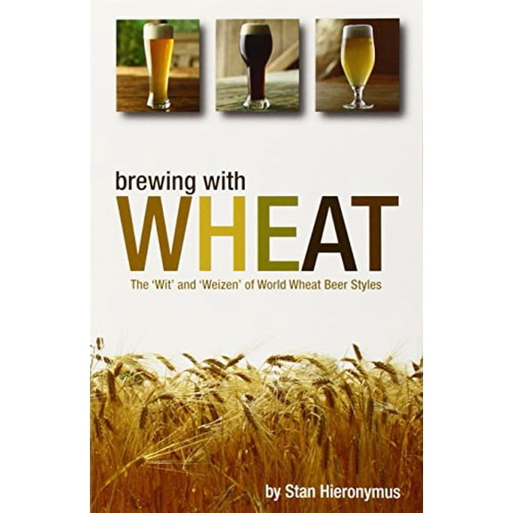 Pre-Owned Brewing with Wheat (Paperback) 0937381950 9780937381953