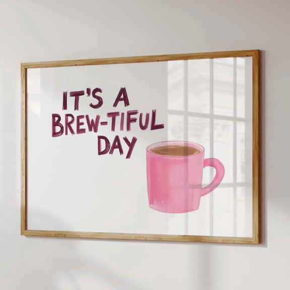 Brewtiful Day Coffee Print: Funny Kitchen Decor, Pink Coffee Bar Sign UNFRAMED PAPER POSTER, Home Decor, Vintage Gift, Living Room Dercor