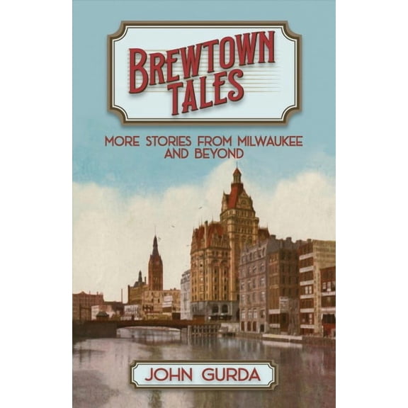Brewtown Tales : More Stories from Milwaukee and Beyond (Paperback)