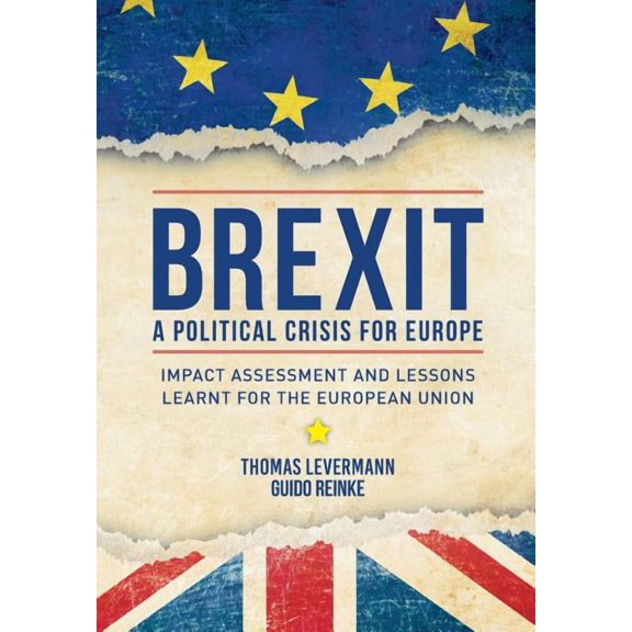 Brexit: A Political Crisis for Europe: Impact Assessment and Lessons Learnt for the European Union (Paperback)