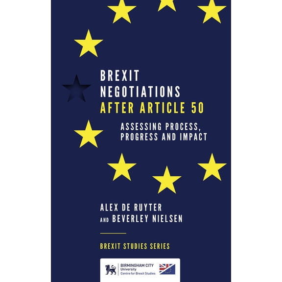 Brexit Studies: Brexit Negotiations After Article 50: Assessing Process, Progress and Impact (Paperback)