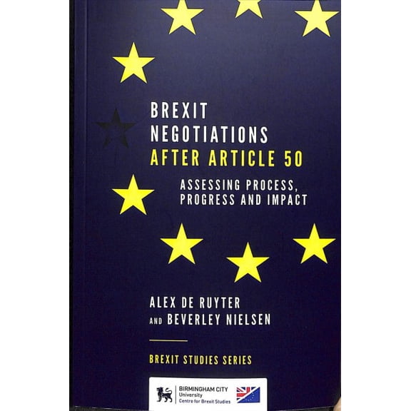 Pre-Owned Brexit Studies: Brexit Negotiations After Article 50: Assessing Process, Progress and Impact (Paperback)