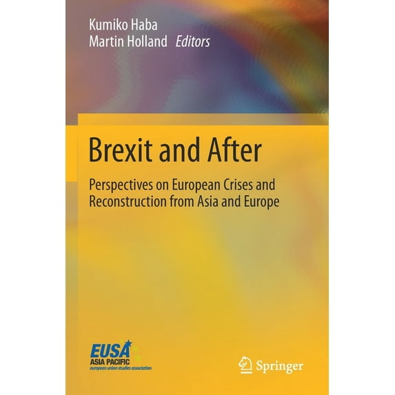 Brexit and After: Perspectives on European Crises and Reconstruction from Asia and Europe, (Paperback)