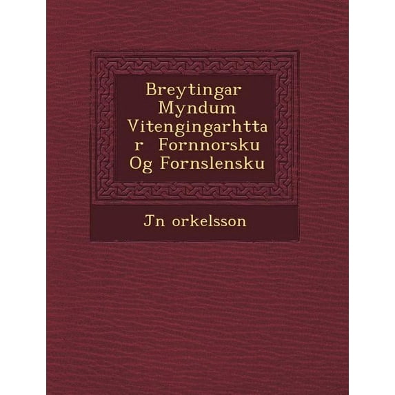 Breytingar Myndum VI Tengingarh Ttar Fornnorsku Og Forn Slensku (Paperback)