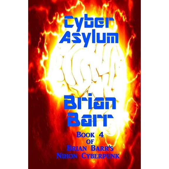 Brian Barr's Nihon Cyberpunk: Cyber Asylum (Paperback)