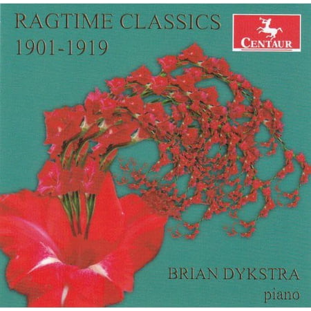 Brian Dykstra - Ragtime Classics 1901-1920 - Music & Performance - CD