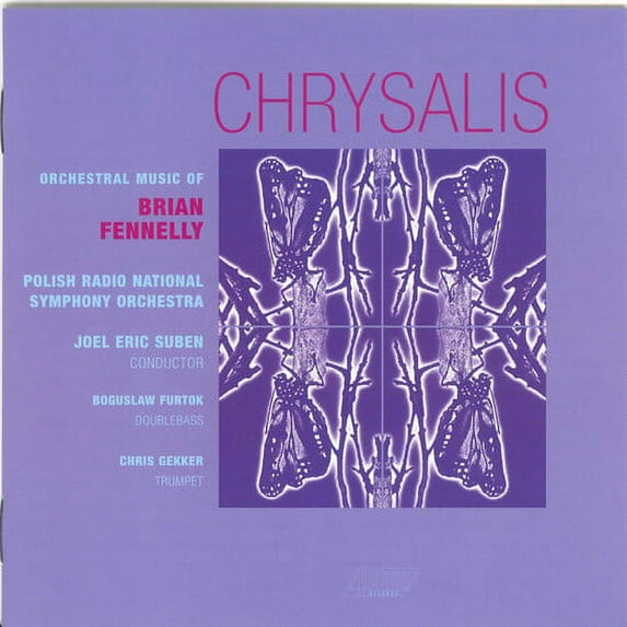 Brian Fennelly - Chrysalis the Orchestral Music of Brian Fennelly - Music & Performance - CD