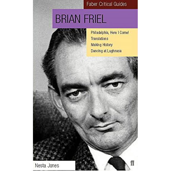 Pre-Owned Brian Friel: Making History, Dancing at Lughnasa, Philadelphia Here I Come, and Translations (Faber Critical Guides) (Paperback) 0571197795 9780571197798