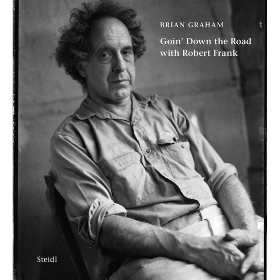 Brian Graham: Goin' Down the Road with Robert Frank, (Hardcover)