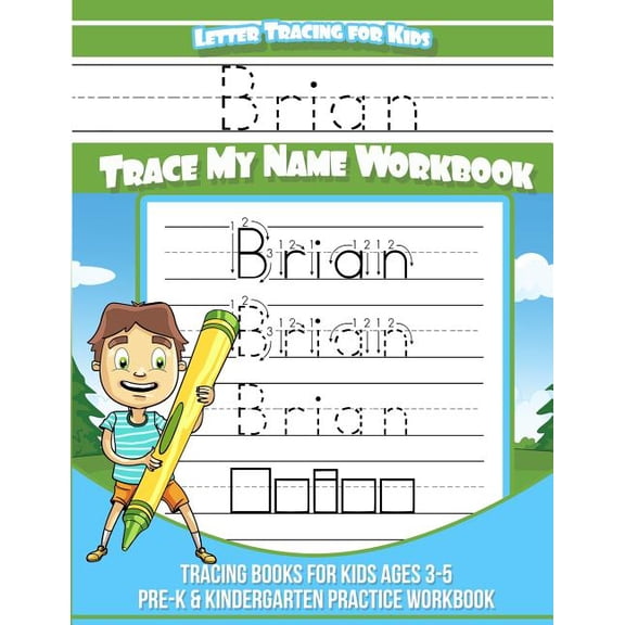 Brian Letter Tracing for Kids Trace my Name Workbook : Tracing Books for Kids ages 3 - 5 Pre-K & Kindergarten Practice Workbook (Paperback)