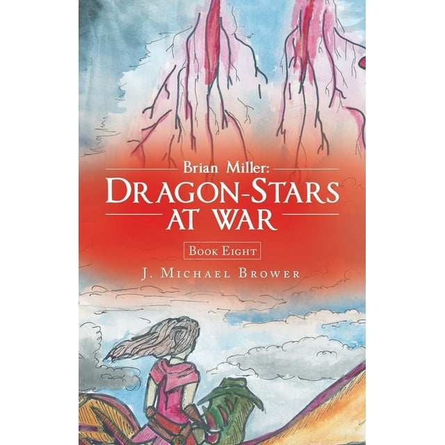 Brian Miller: Dragon-Stars at War: Book Eight (Paperback)
