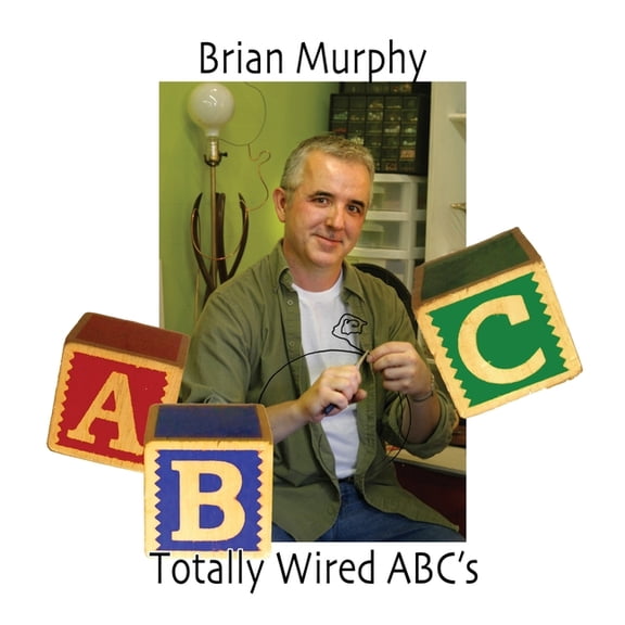 Brian Murphy Wired Totally Wired ABC's, Book 1, (Paperback)