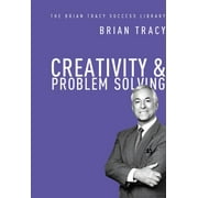 Brian Tracy Success Library: Creativity and Problem Solving (the Brian Tracy Success Library) (Hardcover)