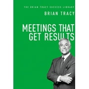 Brian Tracy Success Library: Meetings That Get Results (Hardcover)
