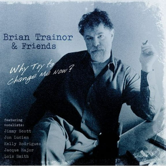 Brian Trainor - Why Try To Change Me Now? - Jazz - CD