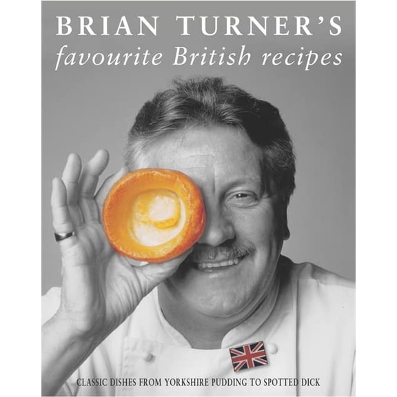 Pre-Owned Brian Turner's Favourite British Recipes: Classic Dishes from Yorkshire Pudding to Spotted Dick Paperback