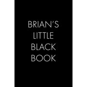 Brians Little Black Book The Perfect Dating Companion for a Handsome Man Named Brian. A secret place for names, phone , Paperback