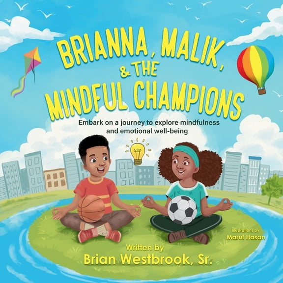 Brianna, Malik, and the Mindful Champions: Embark on a Journey to Explore Mindfulness and Emotional, (Paperback)