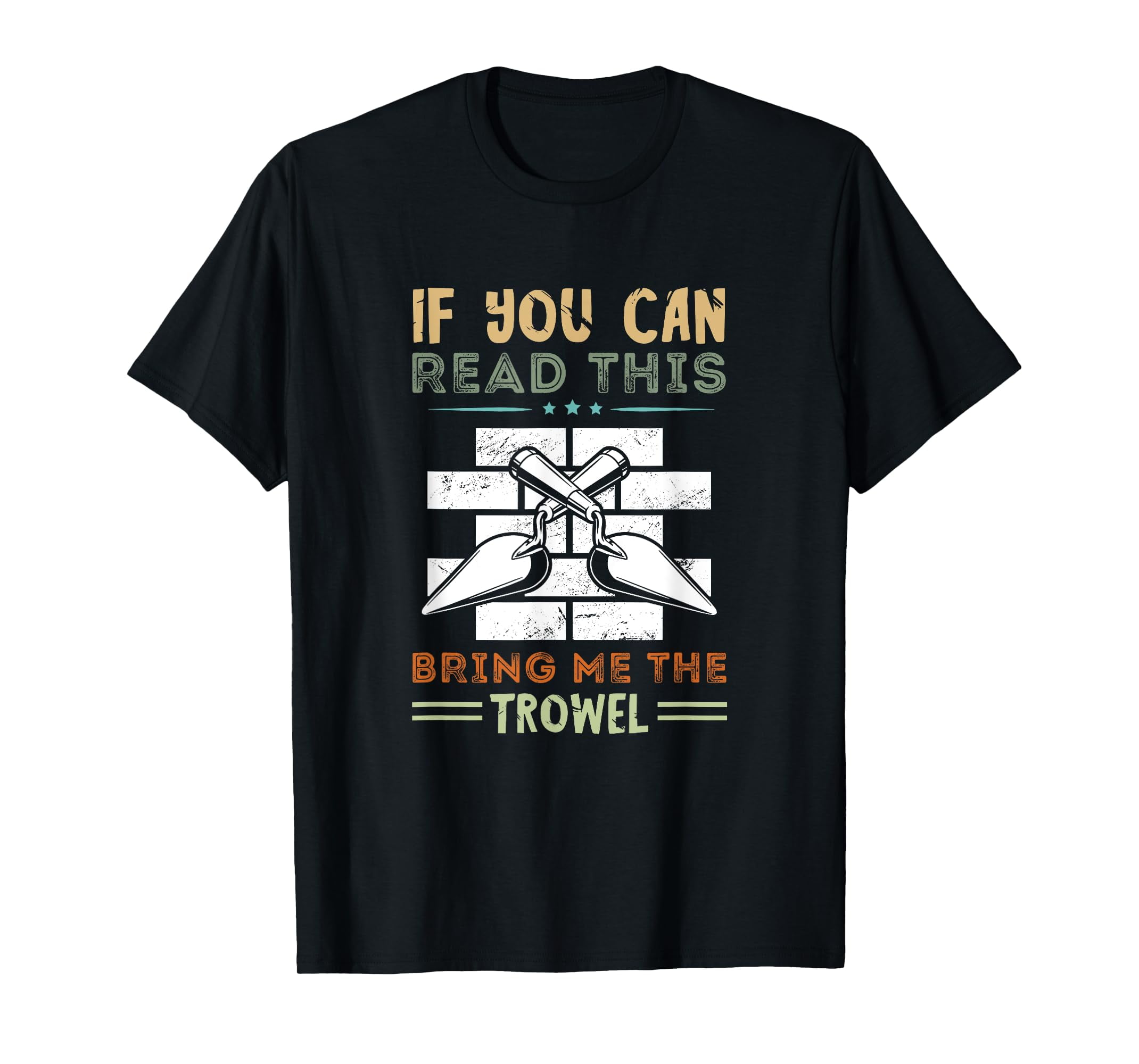 Brick Mason If You Can Read Brick Mason Masonry Construction T-Shirt-S ...