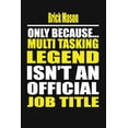 thumbnail image 1 of Brick Mason Only Because Multi Tasking Legend Isn't an Official Job Title, (Paperback), 1 of 1