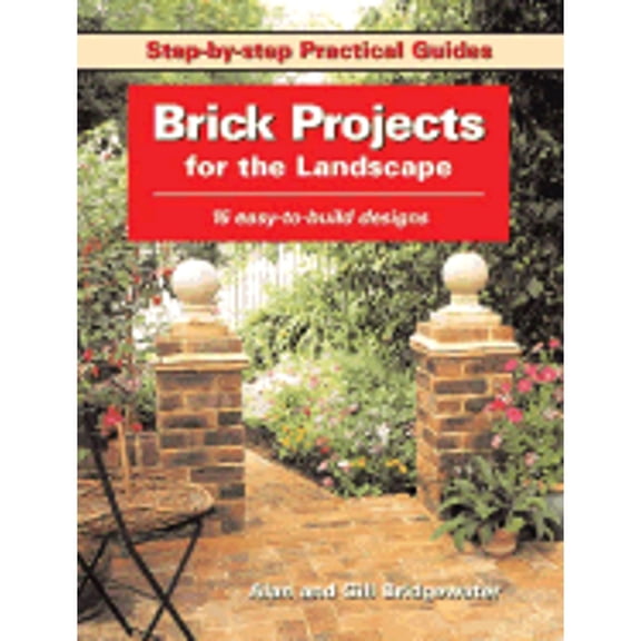 Pre-Owned Brick Projects for the Landscape: 16 Easy-To-Build Designs (Paperback) by Alan Bridgewater, Gil Bridgewater
