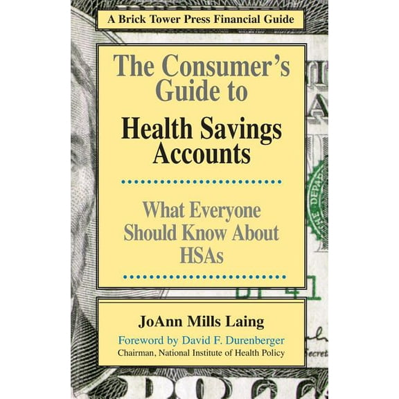 Brick Tower Press Financial Guide The Consumer's Guide to Health Savings Accounts, (Paperback)
