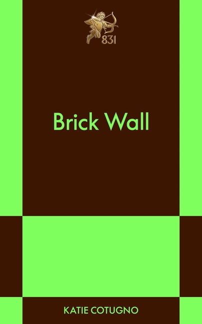 Brick Wall: An 831 Stories Romance, (Paperback)
