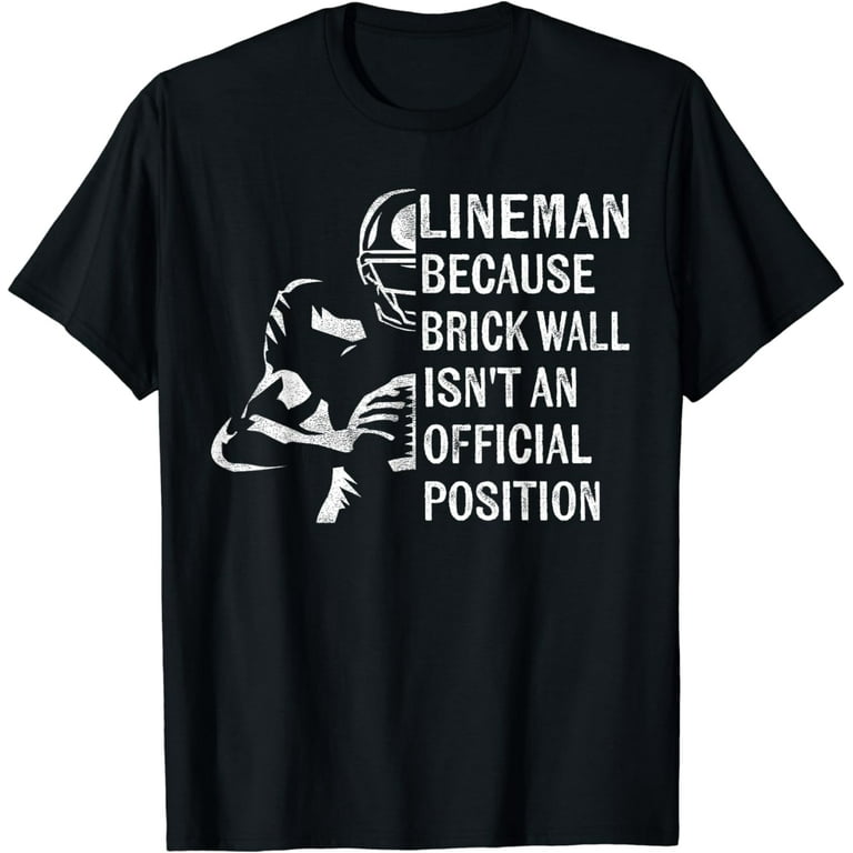 Football Lineman Shirt Brick Wall Isn't An Official Position Football Lineman Shirt Brick Wall Isn't An Official Position