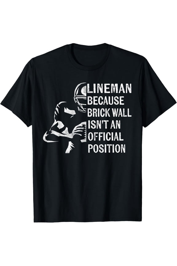 Brick Wall Isn't An Official Position Football Lineman Gifts T-Shirt