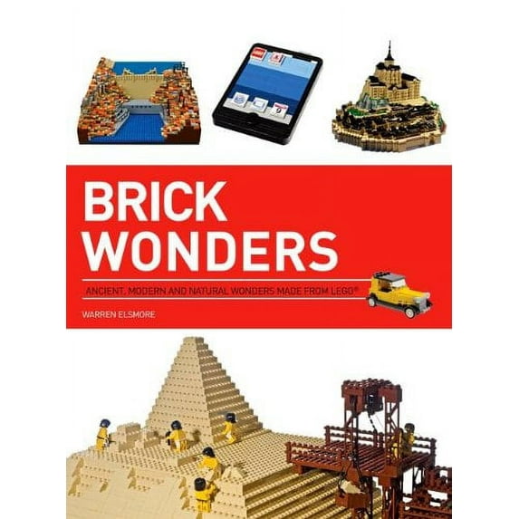 Pre-Owned Brick Wonders: Ancient, Modern, and Natural Wonders Made from Lego (Paperback) 1438004117 9781438004112