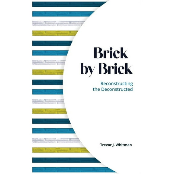 Brick by Brick: Reconstructing the Deconstructed, (Hardcover)