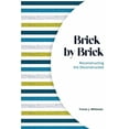 thumbnail image 1 of Brick by Brick: Reconstructing the Deconstructed, (Paperback), 1 of 1