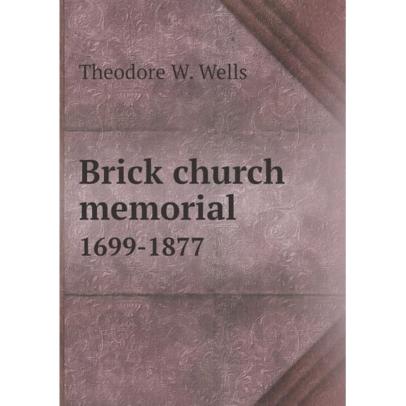 Brick church memorial 1699-1877 (Paperback)