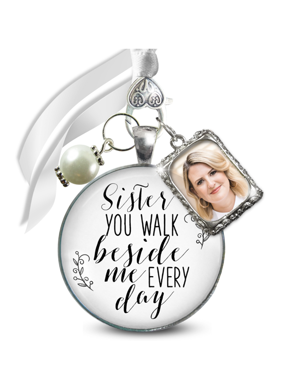 Wedding Bouquet Charm for Sibling Sister You Walk Beside Me Every Day Silver White Pendant Photo Frame