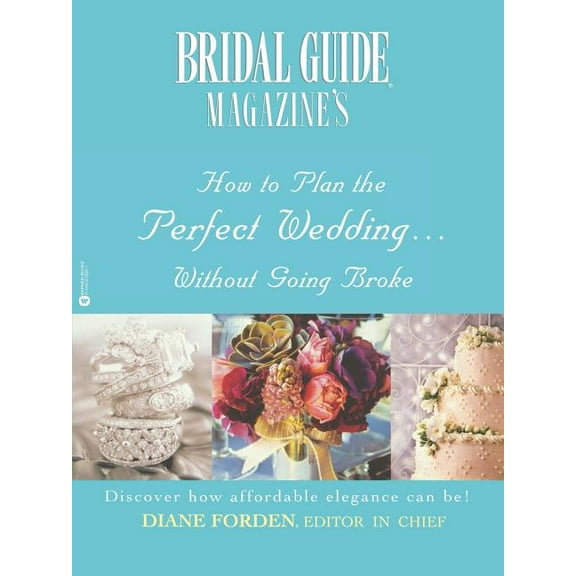 Bridal Guide (R) Magazine's How to Plan the Perfect Wedding...Without Going Broke, (Paperback)