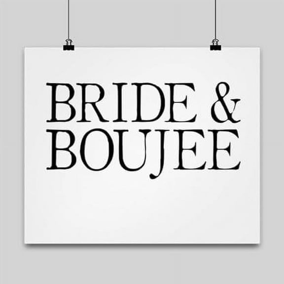 Bride & Boujee Wedding Art - Newlyweds Decor - 13x13 Poster Print - White Wall Art