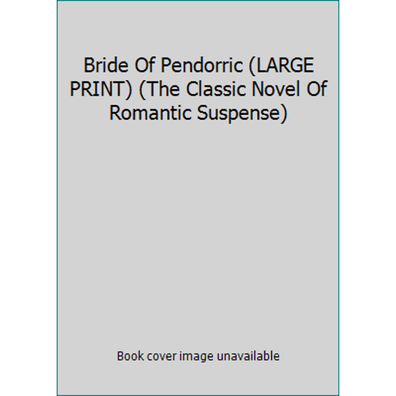 Pre-Owned Bride Of Pendorric (LARGE PRINT) (The Classic Novel Of Romantic Suspense) (Hardcover) 1615232214 9781615232215