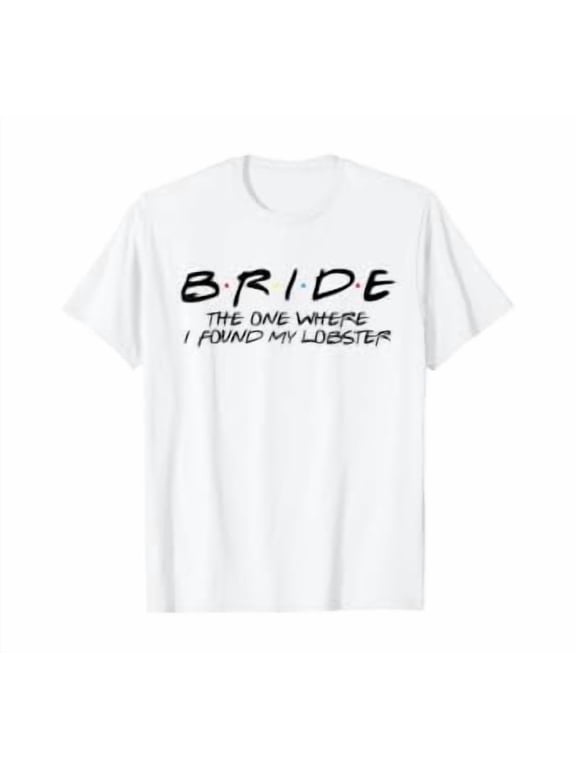 Bride, One Where I Found My Lobster T-Shirt, Unisex T-Shirt