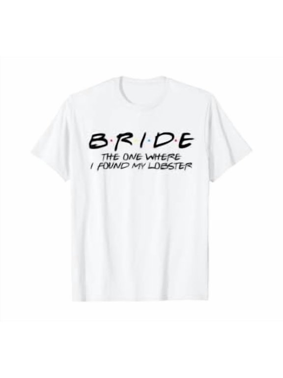 Bride One Where I Found My Lobster T-Shirt WHITE Unisex S-5XL Hot Trending Shirt Birthday Gift