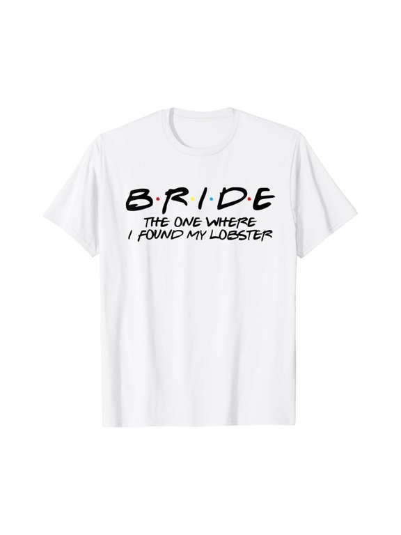 Bride One Where I Found My Lobster T-Shirt