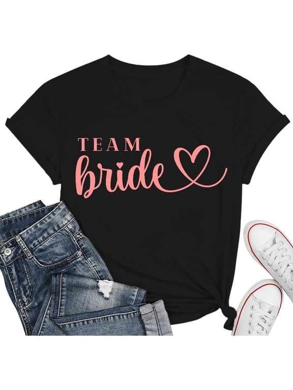 Bride Shirt Bride to Be Shirt Team Bride Shirt Bachelorette Party Shirts Wedding Bridesmaid Proposal Tee Tops