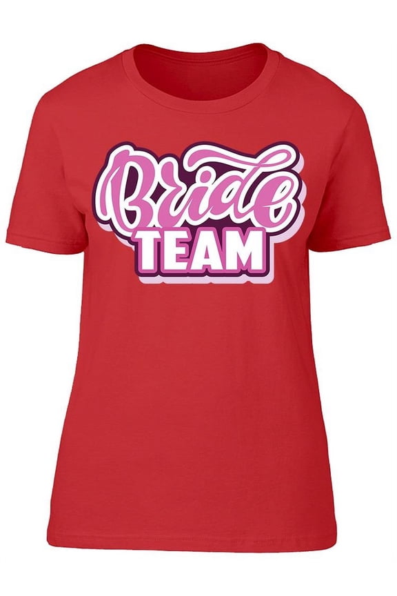 Bride Team Pink White  T-Shirt Women -Image by Shutterstock, Female Medium