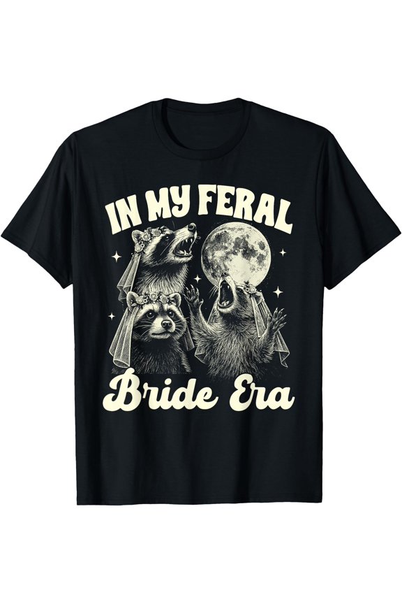 Bride To Be Feral Bride Racoon Moon In My Feral Bride Era T-Shirt