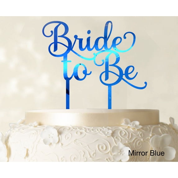 """Bride To Be"" Wedding Cake Topper Custom Mirror Blue Cake Topper Wedding Cake Decoration Available 6""-7"" Inches Wide"