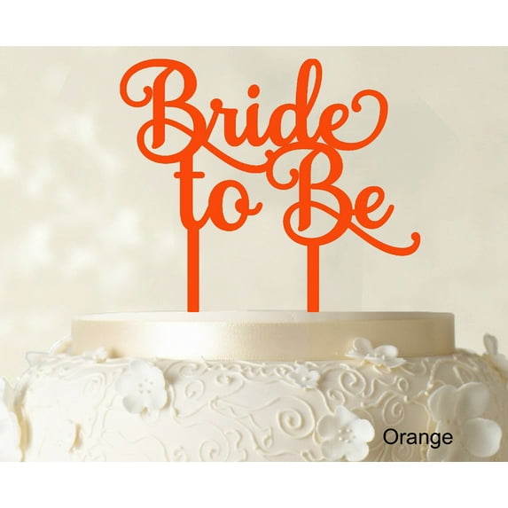 "Bride To Be" Wedding Cake Topper Custom Orange Cake Topper Wedding Cake Decoration Available 6"-7" Inches Wide