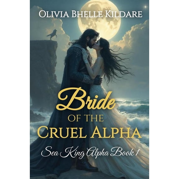 Bride of the Cruel Alpha: Sea King Alpha Book 1, (Paperback)
