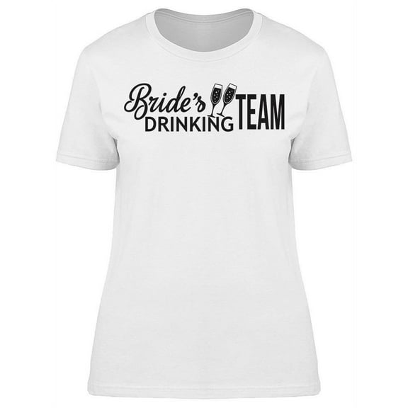Bride's Drinking Team Design T-Shirt Women -Image by Shutterstock, Female Large